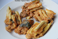 Kozhikkal / Tapioca Fritters / Vegetable Chicken Fry